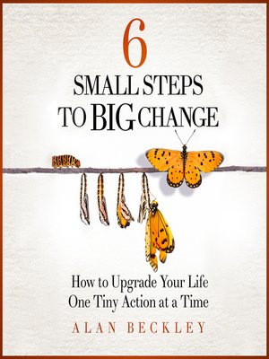 cover image of 6 Small Steps to Big Change